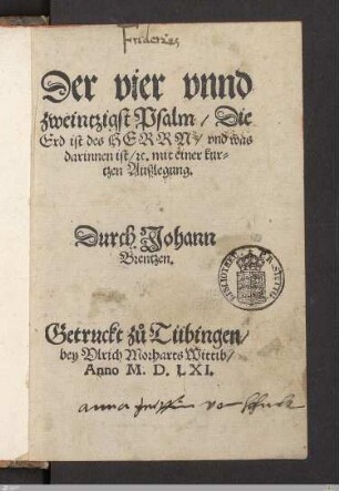 Der vier vnnd zweintzigst Psalm, Die Erd ist des Herrn, vnd was darinnen ist, etc. mit einer kurtzen Außlegung