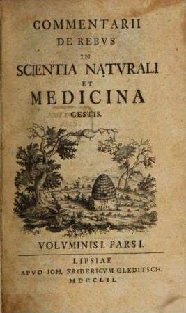 Commentarii de rebus in scientia naturali et medicina gestis. 1. 1752