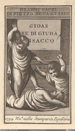 Drammi Sacri Di Pietro Metastasio. Gioas Re di Giuda. Isacco. N. 3