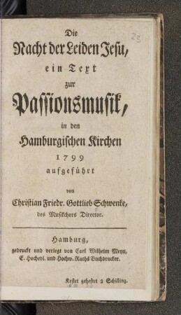 Die Nacht der Leiden Jesu, ein Text zur Passionsmusik, in den Hamburgischen Kirchen 1799 aufgeführt