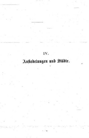 IV. Ansiedelungen und Städte