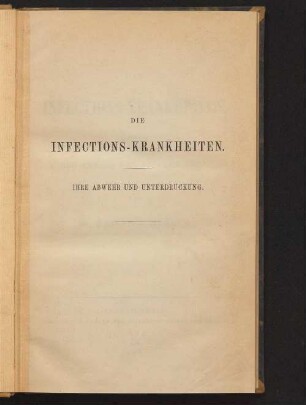 Die Infections-Krankheiten : ihre Abwehr und Unterdrückung