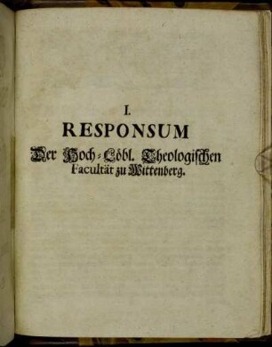 I. Responsum Der Hoch-Löbl. Theologischen Facultät zu Wittenberg.