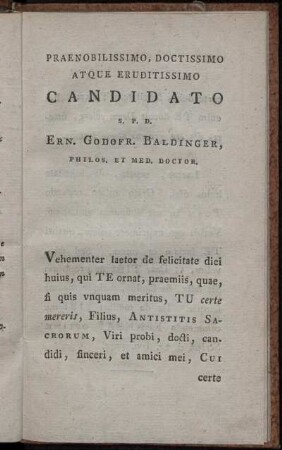 Praenobilissimo, Doctissimo Atque Eruditissimo Candidato S.P.D. Ern. Godofr. Baldinger, Philos. Et Med. Doctor.