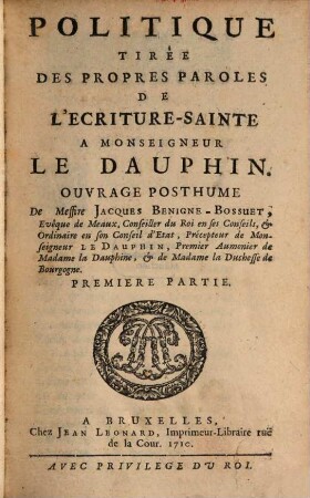 Politique Tirée Des Propres Paroles De L'Ecriture-Sainte : A Monseigneur Le Dauphin ; Ouvrage Posthume, 1