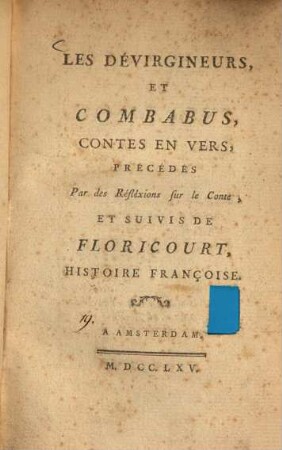 Les Dévirgineurs, et combabus : contes en vers, précédés Par des Réfléxions sur le Conte, et suivis de Floricourt, histoire Françoise