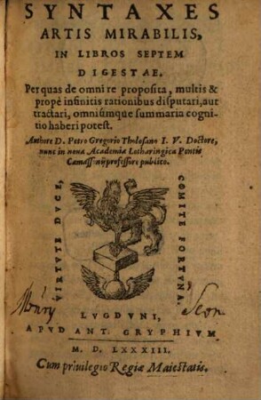 Syntaxes Artis Mirabilis, [1]. In Libros Septem Digestae. Per quas de omni re proposita, multis & propè infinitis rationibus disputari aut tractari, omniúmque summaria cognitio haberi potest