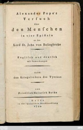 Alexander Pope's Versuch über den Menschen : in vier Episteln an den Lord St. John von Bolingbroke ; Englisch und deutsch mit Anmerkungen ; Nebst den Kriegsliedern des Tyrtäus