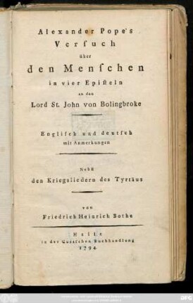 Alexander Pope's Versuch über den Menschen : in vier Episteln an den Lord St. John von Bolingbroke ; Englisch und deutsch mit Anmerkungen ; Nebst den Kriegsliedern des Tyrtäus