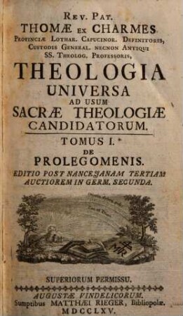 Theologia universa ad usum sacrae theologiae candidatorum. 1. De prolegomenis. 1765.
