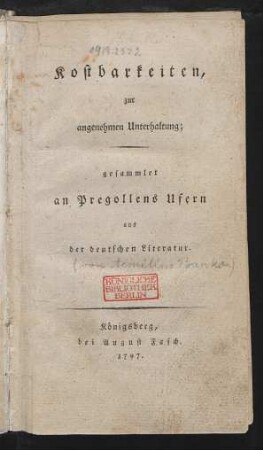 Kostbarkeiten, zur angenehmen Unterhaltung : gesammlet an Pregollens Ufern aus der deutschen Literatur