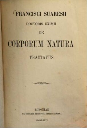 Francisci Suaresii de corporum natura tractatus