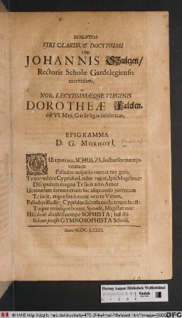 In Nuptias Viri Clariss. [et] Doctissimi Dni. Johannis Schultzen/ Rectoris Scholae Gardelegiensis meritissimi, Et ... Dorotheae Falcken. die VI. Maii, Gardelegiae celebratas