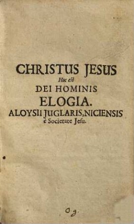 Christus Jesus : hoc est dei hominis elogia