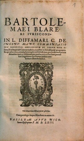 Bartolemaei Blareri Ivriscons. In L. Diffamari. C. De Ingenv. Manv. Commentatio Sev Repetitio : Amplissimum Ac Verum Eivs Vsum... proponens. In qua plura loca utriusq[ue] Iuris explicata... adiuncto Indice