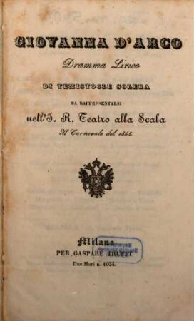 Giovanna d'Arco : dramma lirico ; da rappresentarsi nell'I. R. Teatro alla Scala il carnevale del 1845