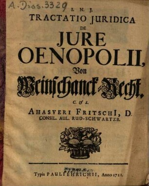 Tractatio Iuridica De Iure Oenopolii = Von Weinschanck-Recht