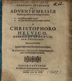 De Adventu Messiae : duabus quaestionibus comprehensus: 1. An Messias promissus venerit? 2. An Jesus Nazarenus sit ille promissus Messias ?