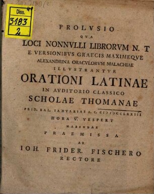 Prolusio qua loci nonnulli librorum N. T. e versionibus Graecis maximeque Alexandrina oraculorum Malachiae illustrantur : orationi Latinae ... habendae praemissa