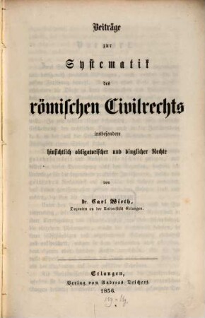Beiträge zur Systematik des römischen Civilrechts insbesondere hinsichtlich obligatorischer und dinglicher Rechte