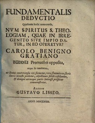 Fundamentalis deductio quaestionis hodie controversae num spiritus S. theologiam, quae in irregenito sive impio datur, in eo operetur?