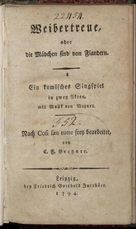 Weibertreue, oder die Mädchen sind von Flandern : Ein komisches Singspiel in zwey Akten, mit Musik von Mozart