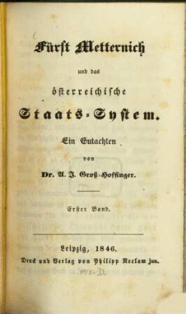 Fürst Metternich und das österreichische Staats-System : Ein Gutachten. 1