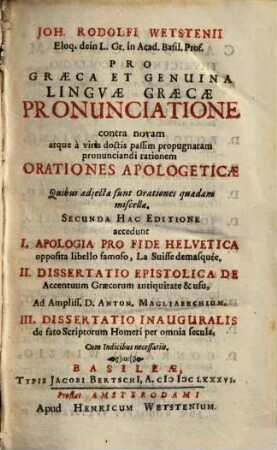 Pro Graeca et genuina linguae Graecae pronunciatione contra novam atque a viris doctis passim propugnatam pronunciandi rationem orationes apologeticae : Quibus adjectae sunt orationes quaedam miscellae ...