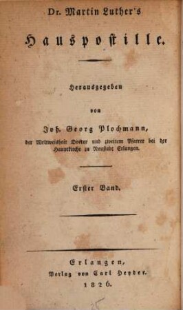 Dr. Martin Luther's sämmtliche Werke, 1. Homiletische und katechetische Schriften: Hauspostille : erster Band