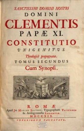 Sanctissimi Domini Nostri Domini Clementis Papae XI. Constitutio Unigenitus Theologicè propugnata. 2
