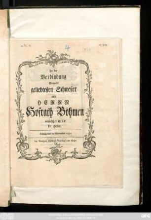 Zu der Verbindung Seiner geliebtesten Schwester mit Herrn Hofrath Böhmen wünschet Glück D. Hetzer : Leipzig den 21. November 1771