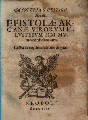 Mysteria Politica. Hoc est, Epistolæ Arcanæ Virorvm Illvstrivm Sibi Mvtuo confidentium : Lectu & consideratione dignæ