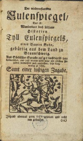 Der wiedererstandene Eulenspiegel/ Das ist: Wunderbare doch seltsame Historien Tyll Eulenspiegels, eines Bauern Sohn, gebürtig aus dem Land zu Braunschweig.
