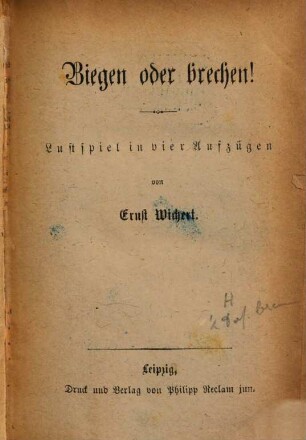 Biegen oder brechen! : Lustspiel in vier Aufzügen