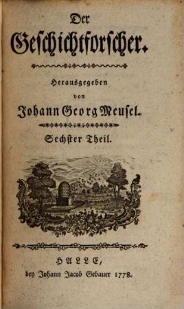 Der Geschichtforscher. 6. 1778