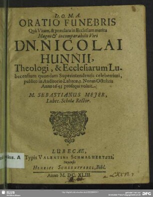 Oratio funebris qua vitam, & praeclara in ecclesiam merita ... Nicolai Hunnii ... Anno 1643 prosequi voluit