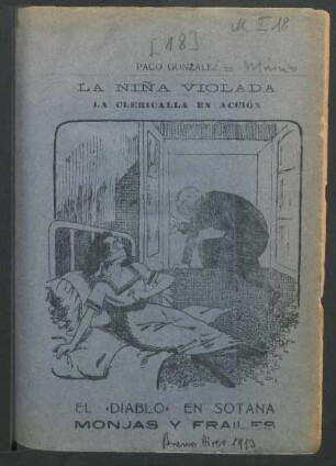 La niña violada : la clericalla en acción ; el diablo en sotana ; monjas y frailes