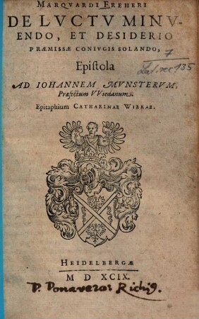 Marqvardi Freheri De Lvctv Minvendo, Et Desiderio Praemissae Conivgis Solando, Epistola Ad Iohannem Mvnstervm, Praefectum VViedanum
