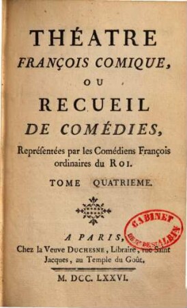 Théatre françois comique : ou recueil de comédies réprésentées par les Comédiens François ordinaires du Roi. 4. - Enth.: Saurin: L'anglomane ou l'orphéline leguée. De Schosne: L'assemblée. Artaud: La centenaire de Molière. Lonvay: Alcidonis ou La journée lacédémonienne. Rochon de Chabannes: Les amans généreux