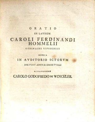 Caroli Ferdinandi Hommelii I.V. Et Philosoph. Doct. ... Rhapsodia Qvaestionvm In Foro Qvotidie Obvenientivm Neqve Tamen Legibvs Decisarvm, 7. Continens Panegyrin Et Memoriam Hommelii Nec Non Vitam Et Indicem