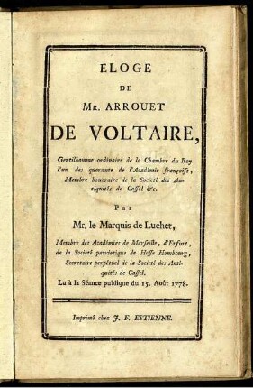 Éloge De Mr. Arrouet De Voltaire, Gentilhomme ordinaire de la Chambre du Roy l'un des quarante de l'Académie françoise ... : Lu à la Séance publique du 15. Août 1778