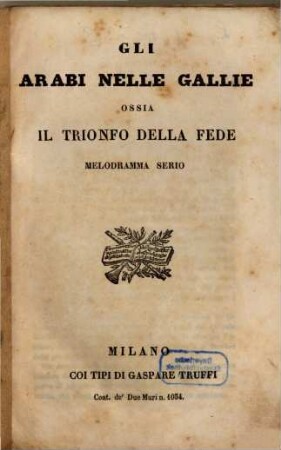 Gli Arabi nelle Gallie ossia Il trionfo della fede : melodramma serio
