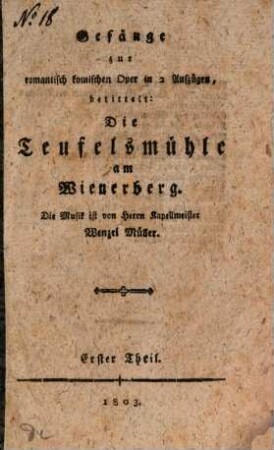 Gesänge zur romantisch-komischen Oper, Betitelt: Die Teufelsmühle am Wienerberg : Erster Theil