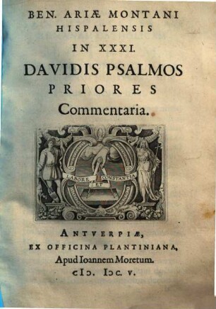 en. Ariae Montani ... In XXXI. Davidis Psalmos Priores Commentaria