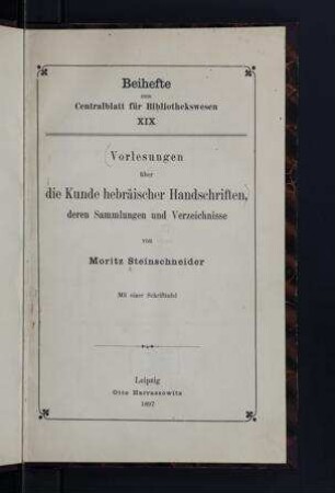 Vorlesungen über die Kunde hebräischer Handschriften, deren Sammlungen und Verzeichnisse : Mit einer Schrifttafel / von Moritz Steinschneider
