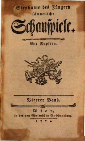Stephanie des Jüngern sämmtliche Schauspiele, 4