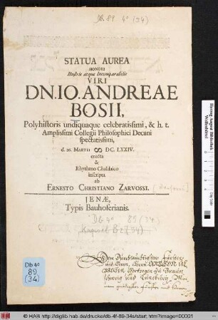 Statua Aurea Honori Illustris atque Incomparabilis Viri Dn. Io. Andreae Bosii, Polyhistoris undiquaque celebratissimi, & h. t. Amplissimi Collegii Philosophici Decani spectatissimi, d. 26. Martii M DC. LXXIV erecta & Rhythmo Chaldaico