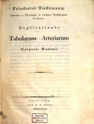 Friederici Tiedemann Explicationes Tabularum arteriarum corporis humani : = Friederich Tiedemann's Erklärungen seiner Abbildungen der Pulsadern des menschlichen Körpers