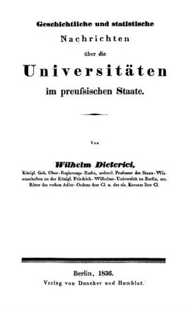 Geschichtliche und statistische Nachrichten über die Universitäten im preussischen Staate