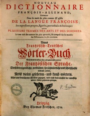 Nouveau dictionnaire François-Allemand : contenant tous les mots les plus connus & usités de la langue Françoise ..., 1.